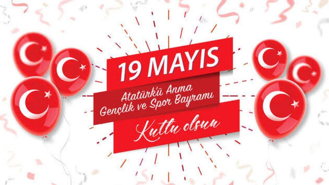 İlçe Milli Eğitim Müdürümüz Yunus YILDIZ'ın 19 Mayıs Atatürk'ü Anma Gençlik ve Spor Bayramı Kutlama Mesajı